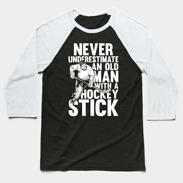 Never Underestimate an Old Man with a Hockey Stick Baseball T-Shirt by AngelBeez29